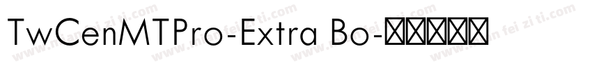 TwCenMTPro-Extra Bo字体转换